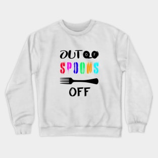 Spoonie Species: Out of spoons... Crewneck Sweatshirt